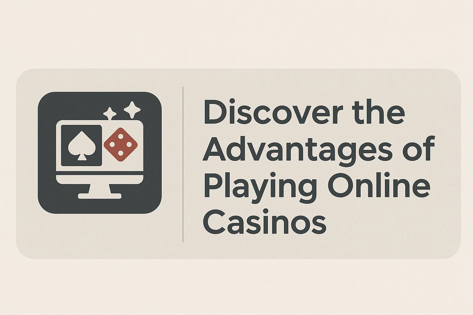 Discover the Advantages of Playing Online Casinos