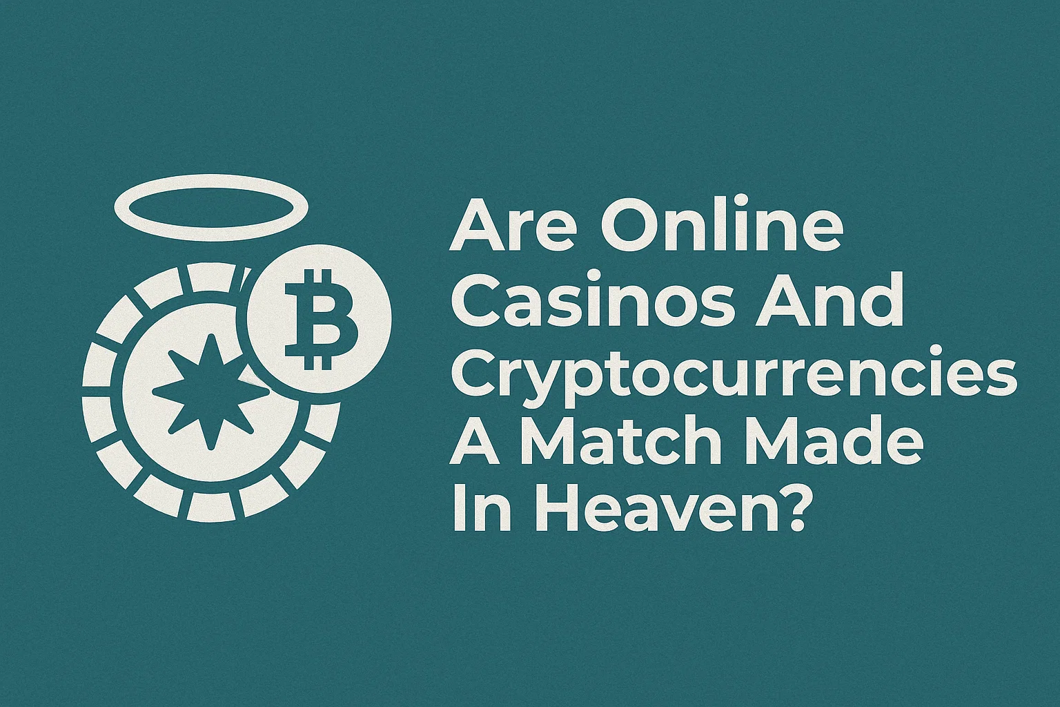 Are Online Casinos And Cryptocurrencies A Match Made In Heaven?