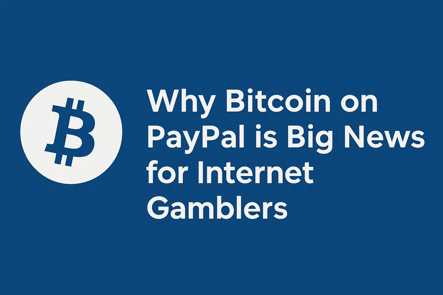 Why Bitcoin on PayPal is Big News for Internet Gamblers